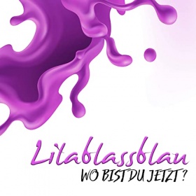 LILABLASSBLAU - WO BIST DU JETZT